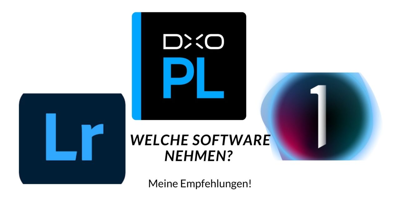 Lightroom, Capture One & DxO, meine Empfehlung!